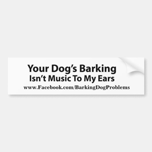 Je hond blaft. bumpersticker (Voorkant)