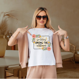 Je hoort bij de wilde bloemen t-shirt