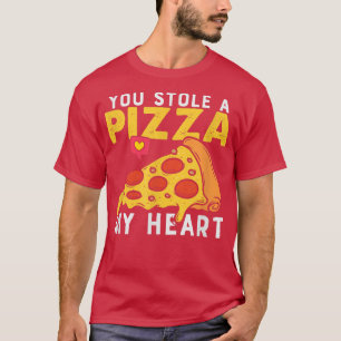 Je houdt een stuk van mijn hart, Pizza... T-shirt