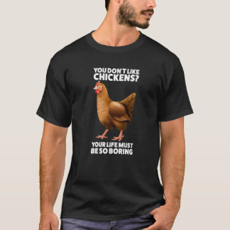 Je houdt niet van Chickens Chicken T-shirt