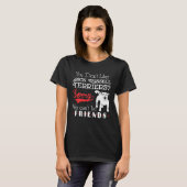 Je houdt niet van Jack Russell Terriers, we kunnen T-shirt (Voorkant volledig)