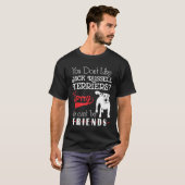 Je houdt niet van Jack Russell Terriers, we kunnen T-shirt (Voorkant volledig)