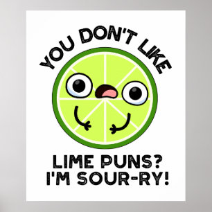 Je houdt niet van limoen grappen, ik ben zuur-ry F Poster