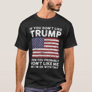 Je houdt niet van Trump dan zal je me waarschijnli T-shirt