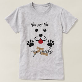 Je houdt van mijn snacks t-shirt