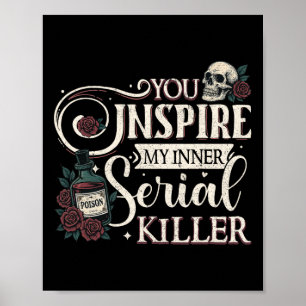 Je inspireert mijn innerlijke seriemoordenaar Retr Poster