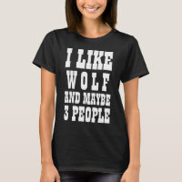Je J'aime Loup Et Peut-Être 3 Personnes T-Shirt