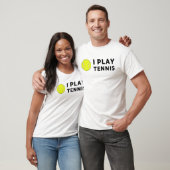 Je joue au tshirt de tennis ! (Unisexe)