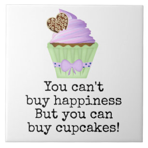 Je kan geluk niet kopen. Maar je kan wel cupcakes Tegeltje