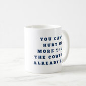 Je kan me meer pijn doen dan de cowboys koffiemok (Voorkant rechts)