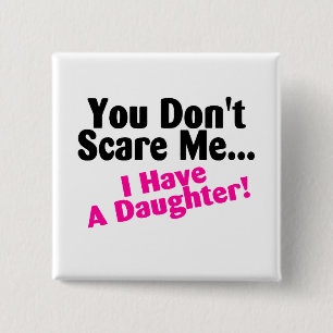 Je kan me niet schelen dat ik een dochter heb. vierkante button 5,1 cm