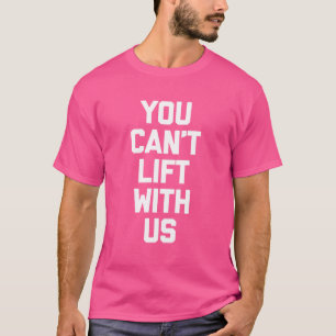 Je Kan Niet Met Ons Trainen Workout Cool Fitness T-shirt