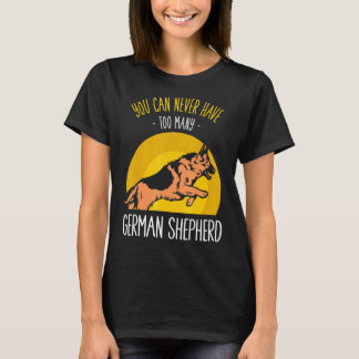 Je kan nooit genoeg Duitse Herders hebben T-shirt