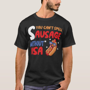 Je kan Sausage niet spellen zonder USA 4th of  T-S T-shirt