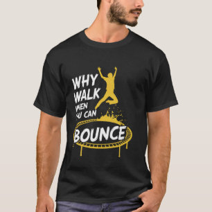 Je Kan Stuiteren Trampolinespringen Springen Sprin T-shirt