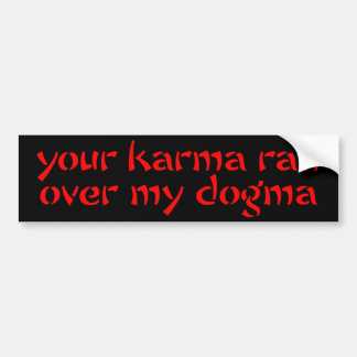 Je Karma Ran over mijn Dogma Bumpersticker