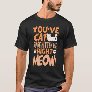 Je kat moet mij nu kittens maken Kat kitten T-shirt