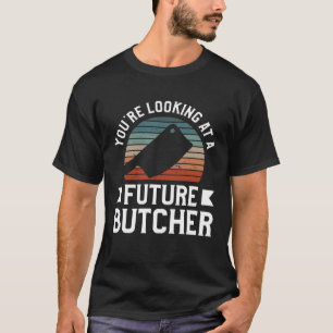 Je kijkt naar een toekomstige slager t-shirt