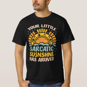 JE KLEINE STRAALTJE SARCASTISCHE ZONNESCHIJN IS AA T-SHIRT