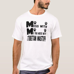Je knoeit met mijn Tibetaanse Mastiff T-shirt