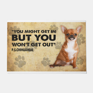 Je komt misschien binnen, maar je komt Chihuahua n Deurmat
