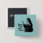 Je krijgt geen Nun. Vierkante Button 5,1 Cm (Voorkant /achterkant)