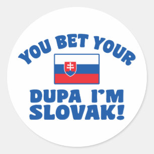 Je krijgt je Dupa die ik Slowaaks ben Ronde Sticker