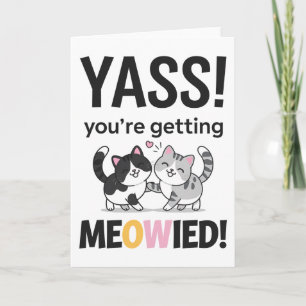Je krijgt Meowied Kat Grappige Huwelijk Getrouwd Kaart