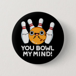 Je krijgt mijn geintje grappige Bowling Pun Dark B Ronde Button 5,7 Cm