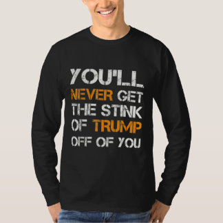Je krijgt nooit de stank van Trump van je af T-shirt