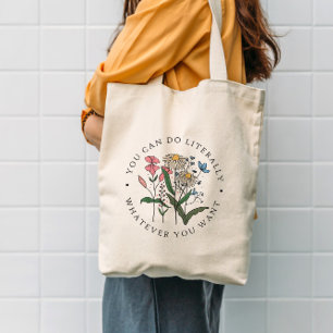 Je kunt alles doen wat je wilde bloem tote bag