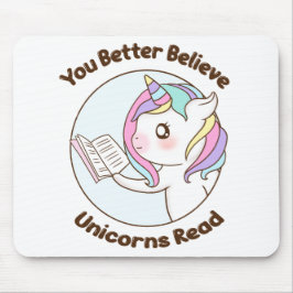 Je kunt beter geloven dat Unicorns lezen Muismat