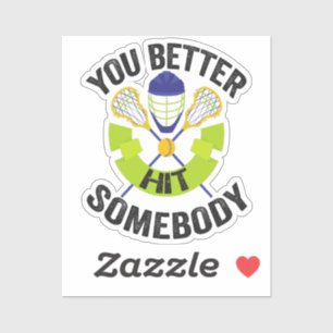 Je kunt beter iemand schamel geven aan Lacrosse Sp Sticker