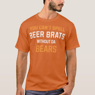 Je kunt BIER BRATS niet spellen zonder da BEREN T-shirt