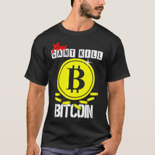Je kunt Bitcoin niet doden T-shirt
