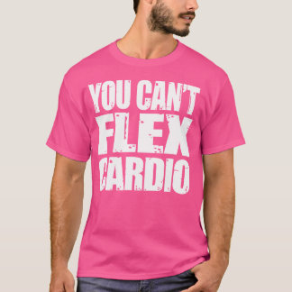 Je kunt cardio gewichtheffen Shirt Go Big O niet f