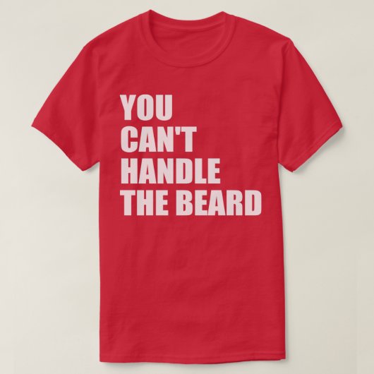 Je kunt de baard niet aan. t-shirt (Design voorkant)