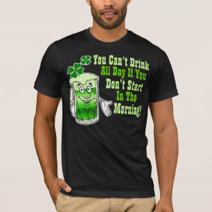 Je kunt de hele dag niet Drinken als je niet begin T-shirt