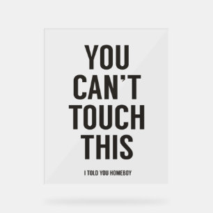 Je kunt dit niet aanraken acryl bord