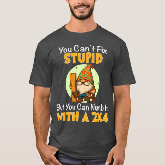 Je kunt domheid niet repareren, maar je kunt het v t-shirt