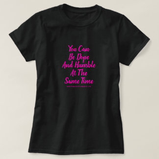 JE KUNT DOPE ZIJN EN TEGELIJKERTIJD NEDERIG T-SHIRT