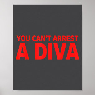 Je kunt een diva niet arresteren Sy Attitude Grafi Poster