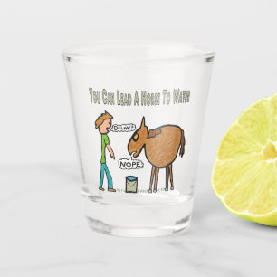 Je kunt een paard naar water leiden shot glas