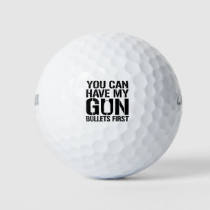 Je kunt eerst mijn Pistolen kogels hebben Golfballen