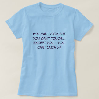 Je kunt er wel uitzien, maar je kunt niet aanraken t-shirt