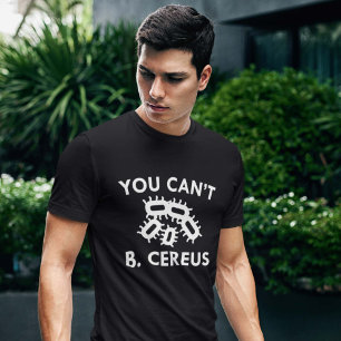 Je kunt geen B. Cereus T-shirt