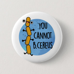 Je kunt geen Cereus Funny Bacteria Pun Ronde Button 5,7 Cm