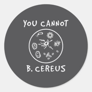Je kunt geen Cereus-microbiologie-liefhebber zijn, Ronde Sticker