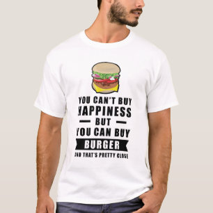 Je kunt geen geluk kopen, maar je kunt Burger kope T-shirt