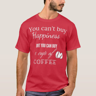 Je kunt geen geluk kopen, maar je kunt wel een kop t-shirt